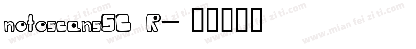 notoscansSC R字体转换